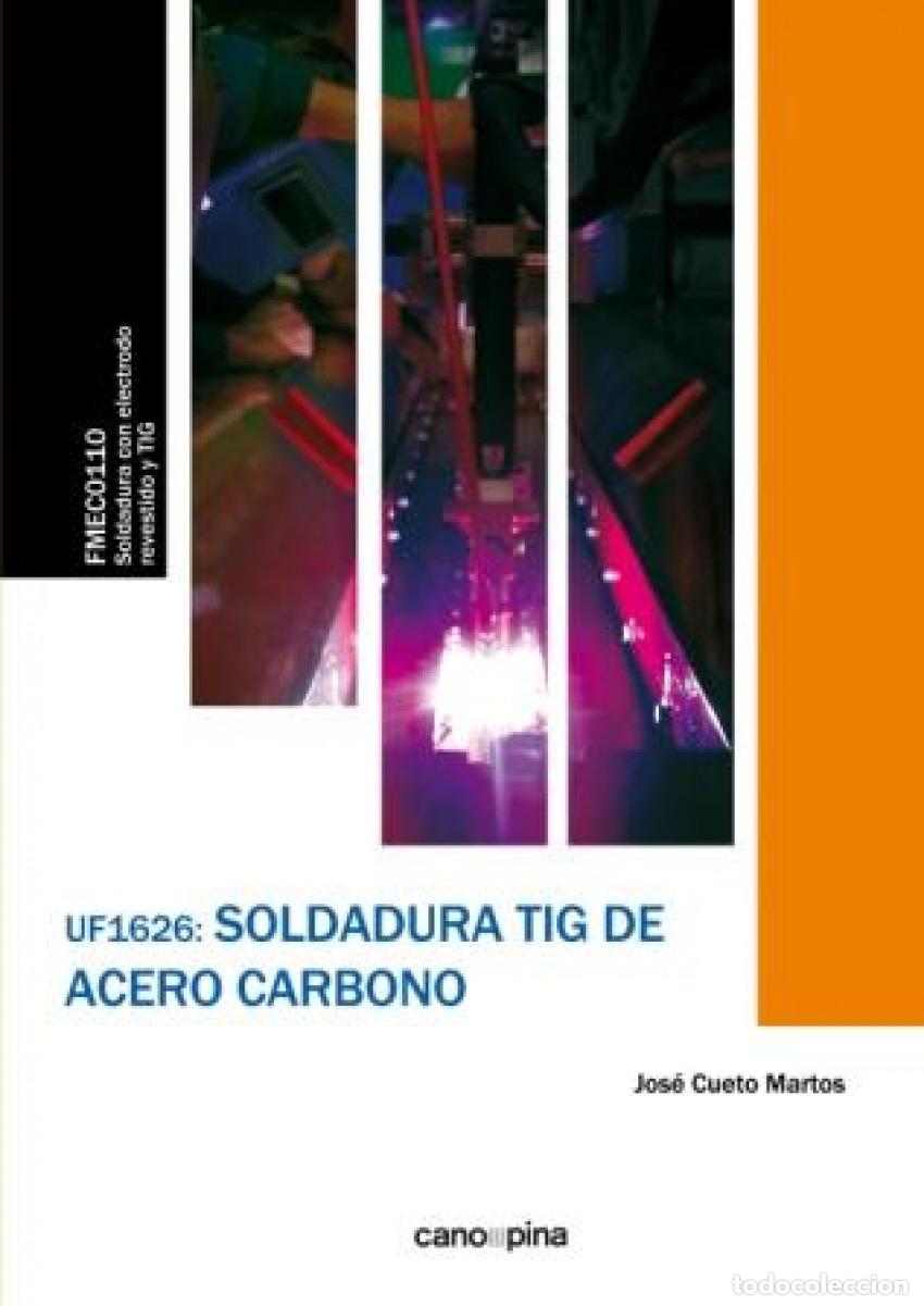 Libros: UF1626 SOLDADURA TIG DE ACERO CARBONO - Cueto Martos, Jos&eacute;