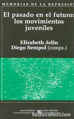 Libros: PASADO EN EL FUTURO. LOS MOVIMIENTOS JUVENILES,EL - JELIN, ELIZABETH