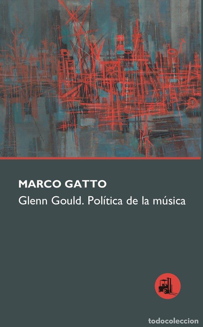 Livres: GLENN GOULD POLITICA DE LA MUSICA - GATTO, MARCO
