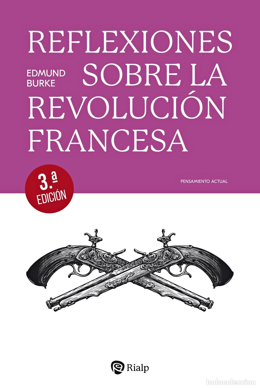 Libros: REFLEXIONES SOBRE LA REVOLUCI&Oacute;N FRANCESA - Burke, Edmund