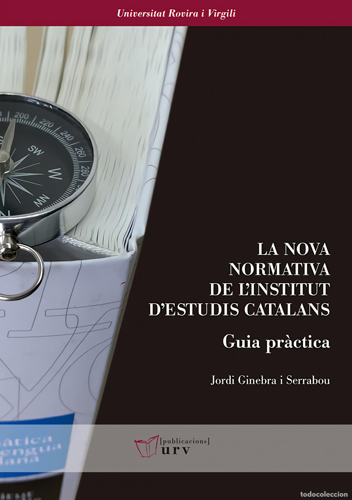 books: LA NOVA NORMATIVA DE L'INSTITUT D'ESTUDIS CATALANS. GUIA PR&Agrave;CTICA - Ginebra i Serrabou, Jordi
