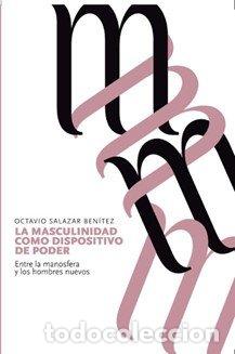 books: LA MASCULINIDAD COMO DISPOSITIVO DE PODER - Octavio Salazar Ben&iacute;tez