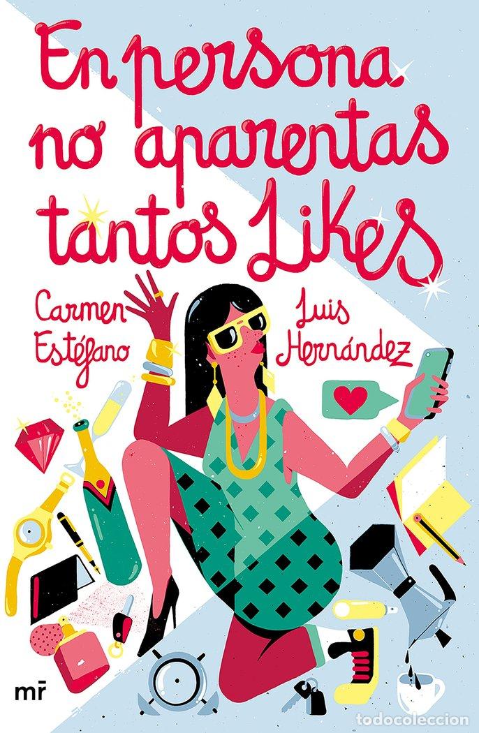 Libri: EN PERSONA NO APARENTAS TANTOS LIKES - CARMEN ESTEFANO Y LUIS HERNANDEZ, CARMEN