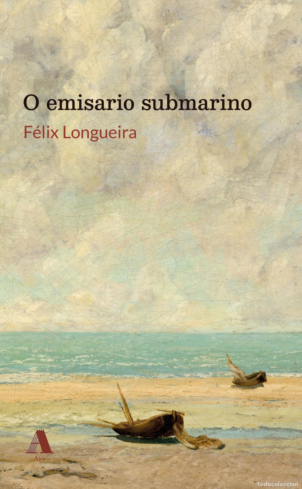 Libri: O EMISARIO SUBMARINO - Longueira, Felix