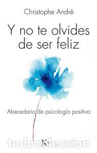 Libros: Y NO TE OLVIDES DE SER FELIZ - ANDRE, CHRISTOPHE