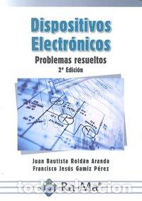 Libri: DISPOSITIVOS ELECTRONICOS 2&ordf;ED PROBLEMAS RESUELTOS - BAUTISTA, JUAN