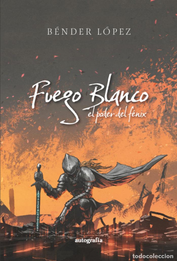 Livros: FUEGO BLANCO - LOPEZ, BENDER