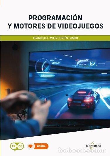 Libros: PROGRAMACION Y MOTORES DE VIDEOJUEGOS - FRANCISCO JAVIER CORTES CAMPO