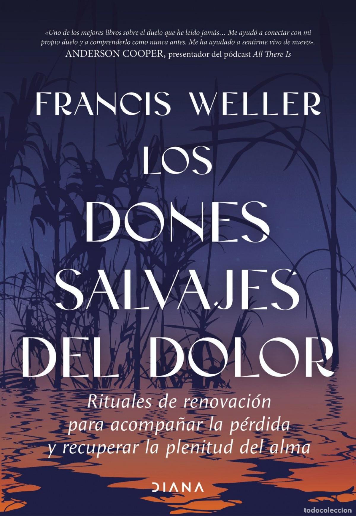 Libros: LOS DONES SALVAJES DEL DOLOR - Francis Weller