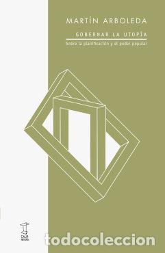 Libros: GOBERNAR LA UTOPIA - ARBOLEDA, MARTIN