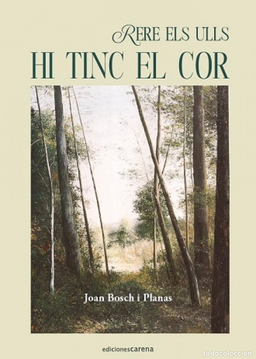 Libros: RERE ELS ULLS HI TINC EL COR - Bosch i Planas, Joan