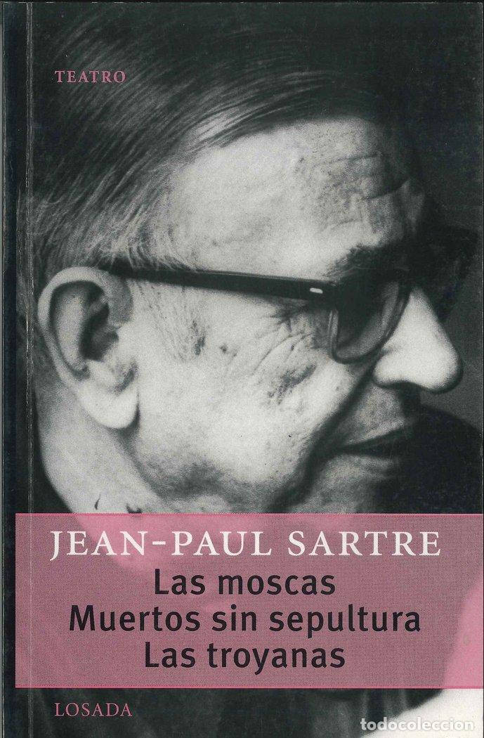 Libros: MOSCAS,LAS MUERTOS SIN SEPULTURA TROYANAS,LAS - SARTRE, JEAN PAUL