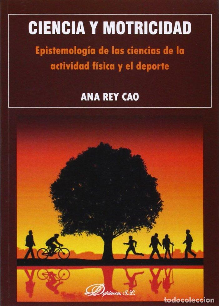 Libros: CIENCIA Y MOTRICIDAD. EPISTEMOLOGIA DE LAS CIENCIAS DE LA AC - REY CAO, ANA