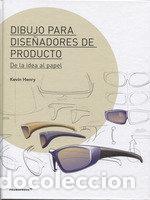 Libros: DIBUJO PARA DISE&Ntilde;ADORES DE PRODUCTO DE LA IDEA AL PAPEL - KEVIN, HENRY