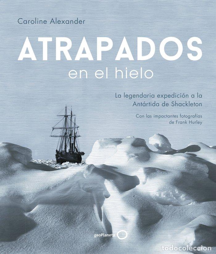 Libros: ATRAPADOS EN EL HIELO - CAROLINE ALEXANDER