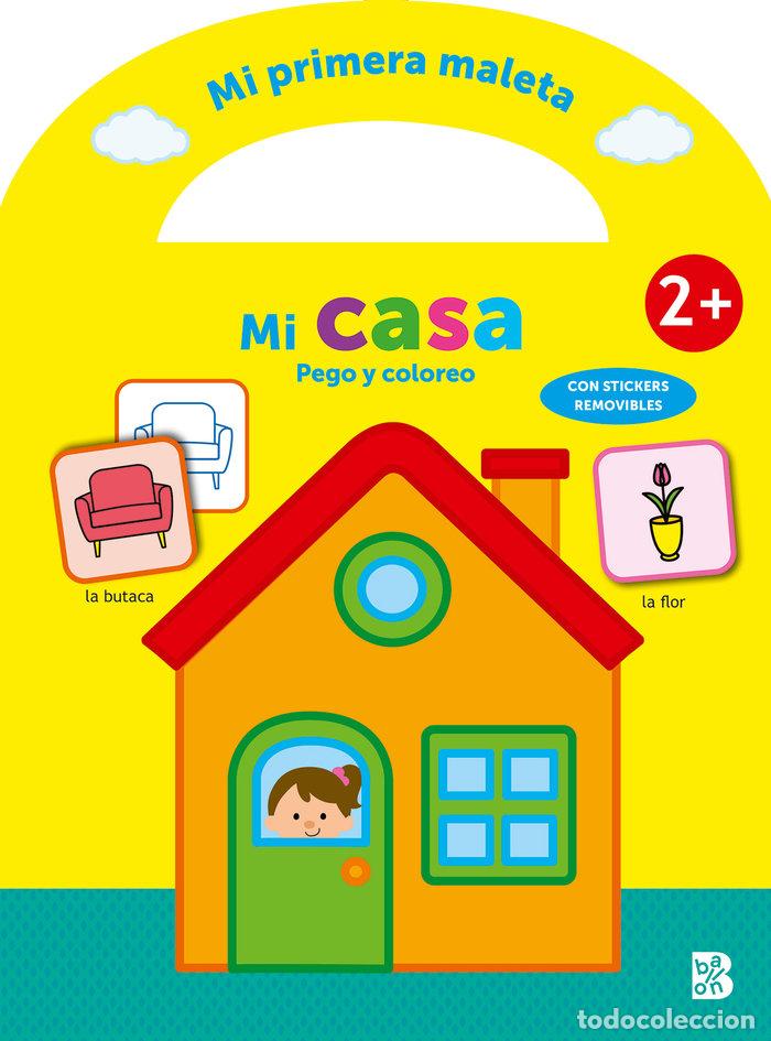 Libros: MI PRIMERA MALETA PEGO Y COLOREO MI CASA - BALLON