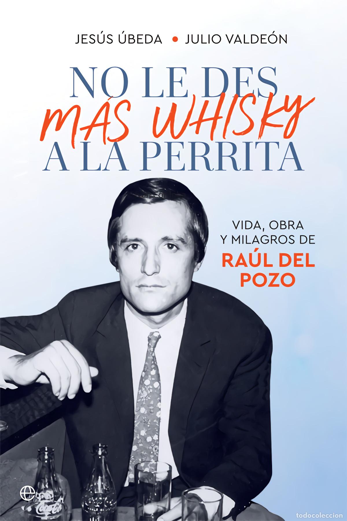 Libros: NO LE DES M&Aacute;S WHISKY A LA PERRITA - &Uacute;beda, Jes&uacute;s