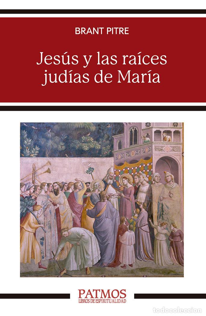 Libros: JESUS Y LAS RAICES JUDIAS DE MARIA - PITRE, BRANT