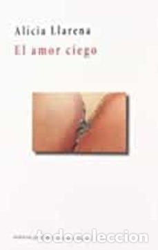 B&uuml;cher: EL AMOR CIEGO - LLARENA, ALICIA