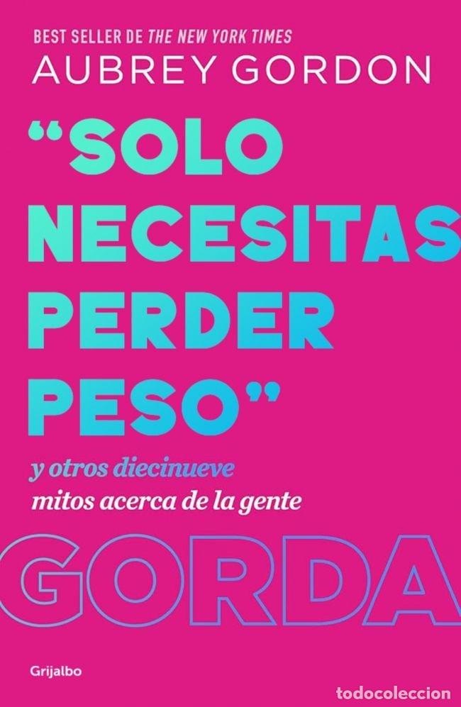 Libri: SOLO NECESITAS PERDER PESO - AUBREY GORDON