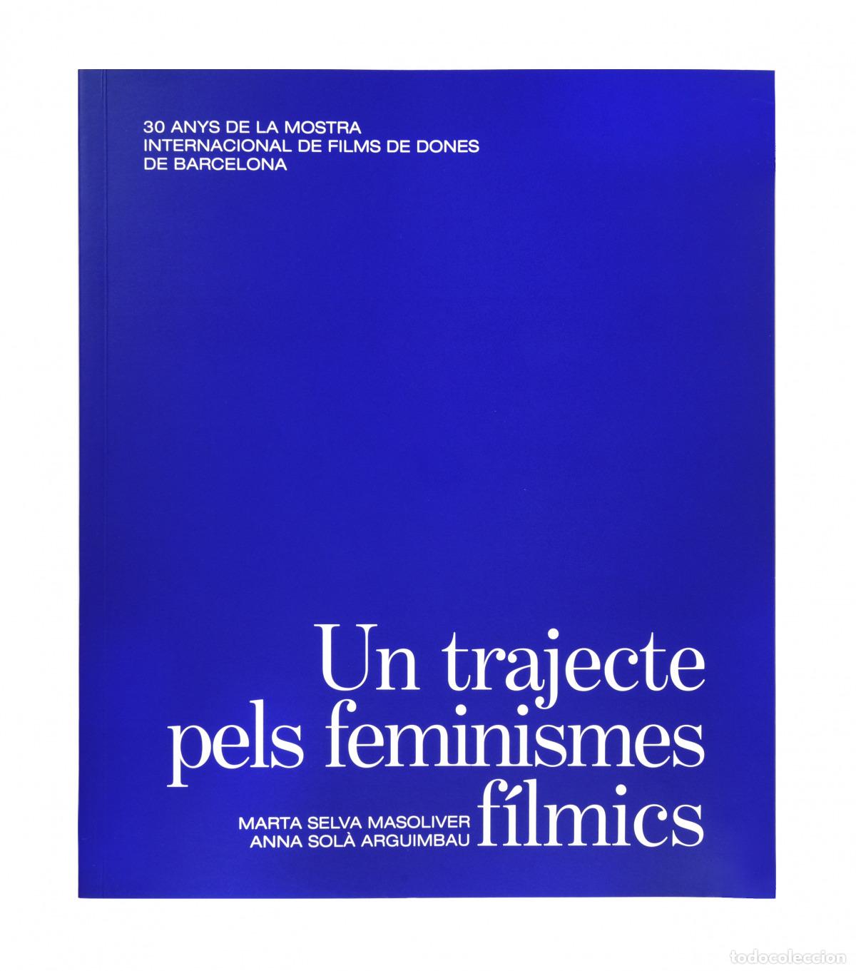 Libros: UN TRAJECTE PELS FEMINISMES FILMICS 30 ANYS DE LA MOSTRA I - M SELVA