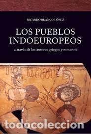 Libros: LOS PUEBLOS INDOEUROPEOS - BLANCO LOPEZ, RICARDO