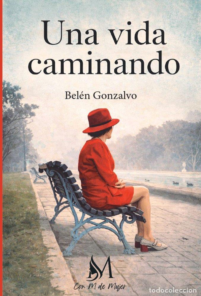 Libri: UNA VIDA CAMINANDO - GONZALVO, BELEN
