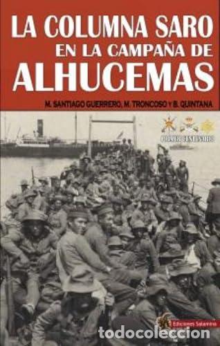Libros: LA COLUMNA SARO EN LA CAMPA&Ntilde;A DE ALHUCEMAS - Santiago Guerrero, Mariano