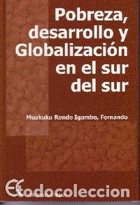 Libros: POBREZA DESARROLLO Y GLOBALIZACION EN EL SUR DEL SUR - RONDO IGAMBO, MUAKUKU