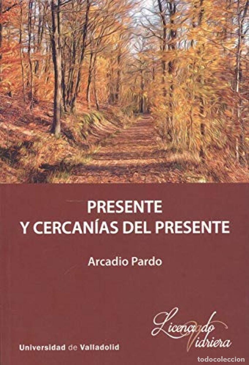 Libros: PRESENTE Y CERCAN&Iacute;AS DEL PRESENTE - PARDO, ARCADIO
