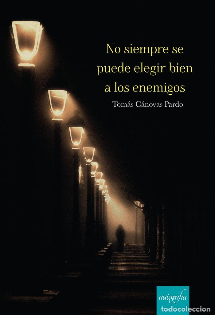 books: NO SIEMPRE SE PUEDE ELEGIR BIEN A LOS ENEMIGOS - CANOVAS PARDO, TOMAS