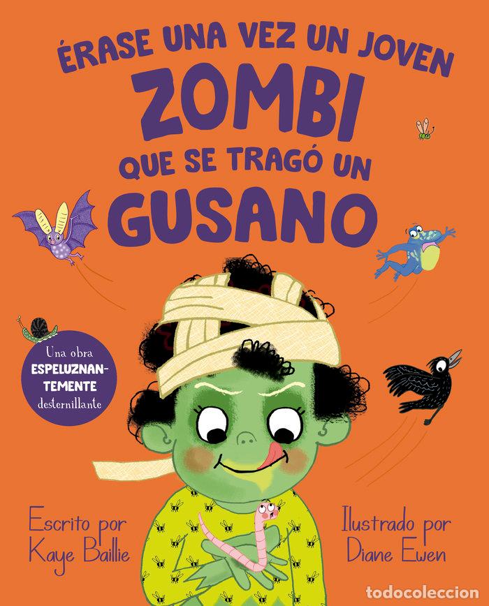 Libri: ERASE UNA VEZ UN JOVEN ZOMBI QUE SE TRAGO UN GUSANO - BAILLIE, KAYE