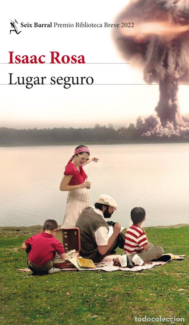 Libri: LUGAR SEGURO PREMIO BIBLIOTECA BREVE 2022 - ISAAC ROSA