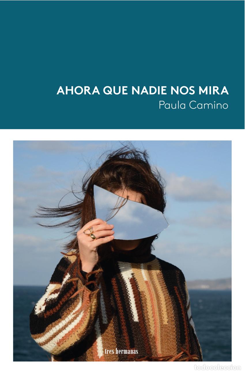 Libros: AHORA QUE NADIE NOS MIRA - Camino, Paula