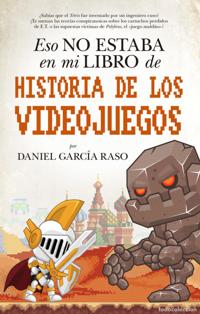 Libros: ESO NO ESTABA EN MI LIBOR DE HISTORIA DE LOS VIDEOJUEGOS - Garc&iacute;a Raso, Daniel