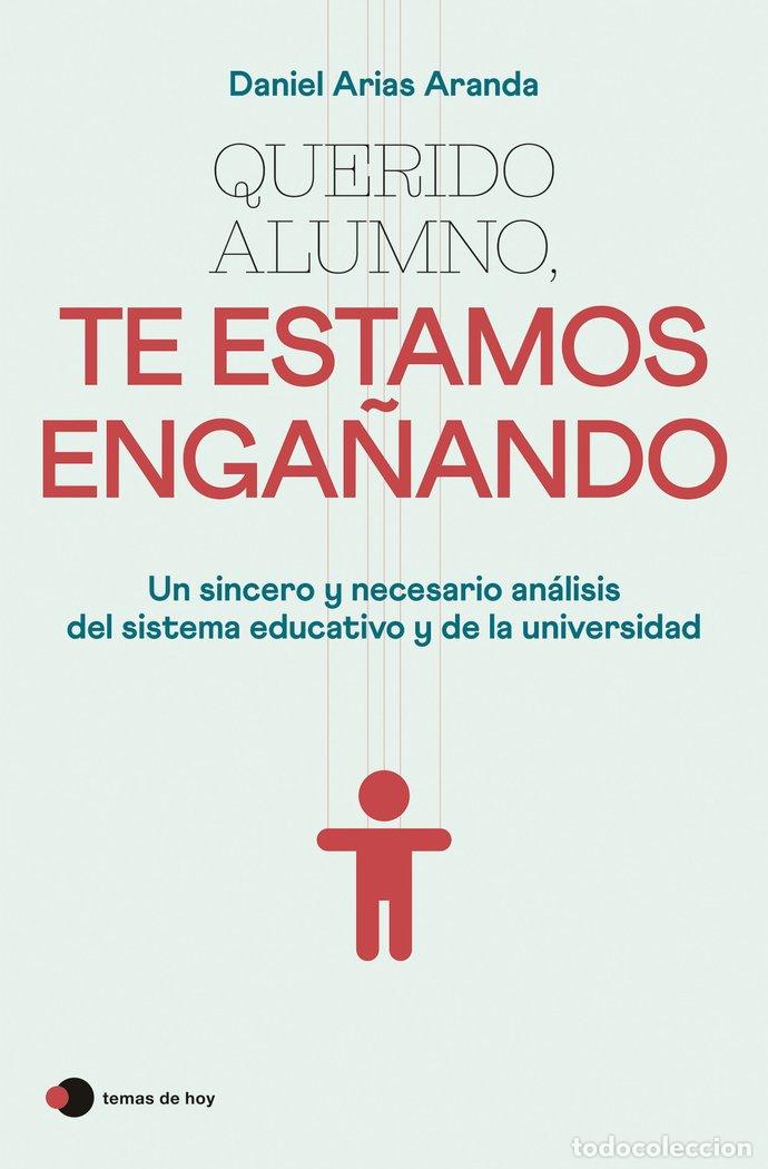 Libros: QUERIDO ALUMNO TE ESTAMOS ENGA&Ntilde;ANDO - DANIEL ARIAS ARANDA
