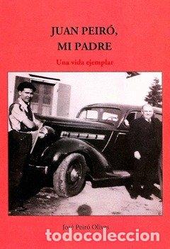 Libros: JUAN PEIRO MI PADRE - JOSE PEIRO OLIVES