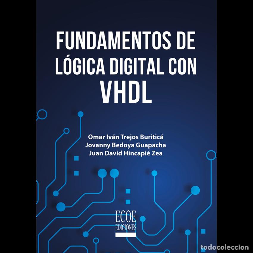 books: FUNDAMENTOS DE L&Oacute;GICA DIGITAL CON VDHL - Trejos, Omar