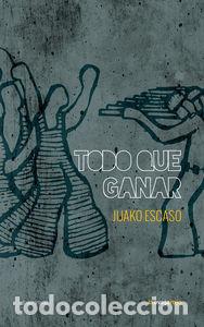 books: TODO QUE GANAR - ESCASO, JUAKO
