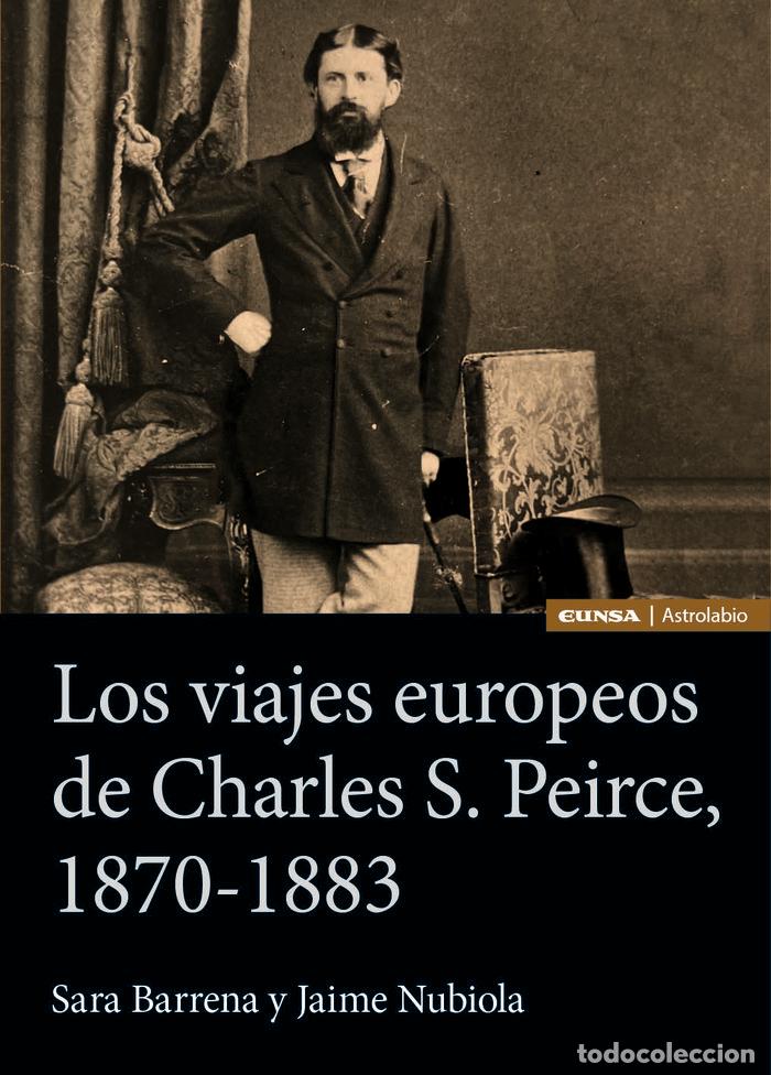 books: LOS VIAJES EUROPEOS DE CHARLES S PEIRCE 1870-1883 - BARRENA, SARA