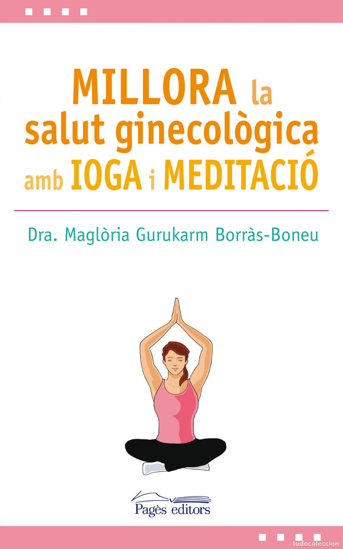Libri: MILLORA LA SALUT GINECOL&Oacute;GICA AMB IOGA I MEDITACI&Oacute; - Gurukarm, Magloria