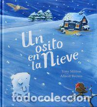 Libri: UN OSITO EN LA NIEVE - MITTON, TONI