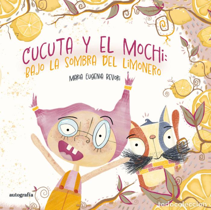 Libri: CUCUTA Y EL MOCHI BAJO LA SOMBRA DEL LIMONERO - REVORI, MARIA EUGENIA