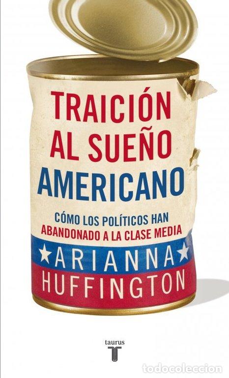 Libri: TRAICION AL SUE&Ntilde;O AMERICANO - HUFFINGTON, ARIANNA