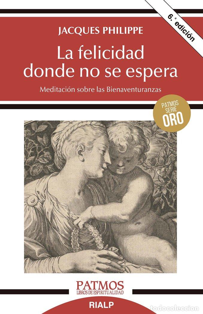 Libri: FELICIDAD DONDE NO SE ESPERA,LA - PHILIPPE, JACQUES