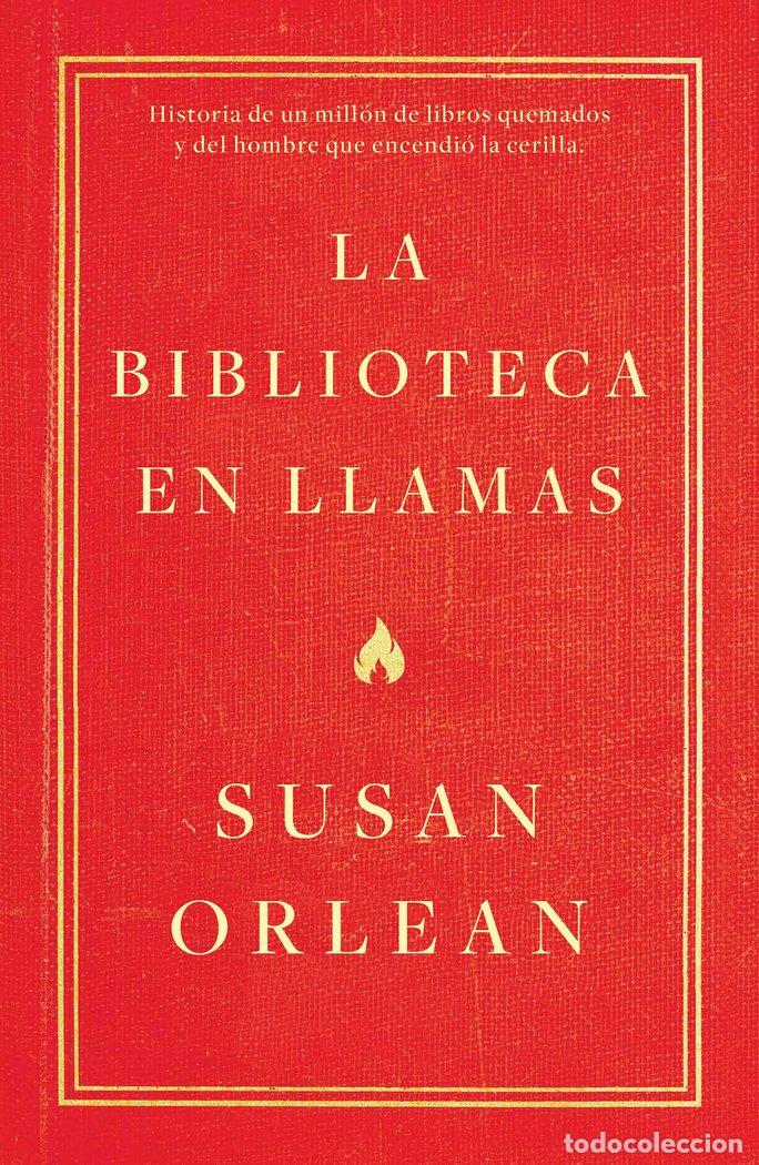 Libros: BIBLIOTECA EN LLAMAS,LA - ORLEAN, SUSAN