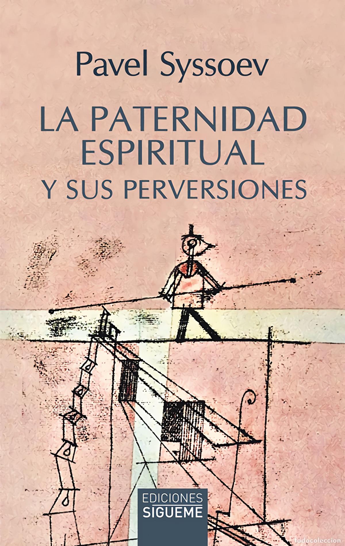 Libros: LA PATERNIDAD ESPIRITUAL Y SUS PERVERSIONES - Syssoev, Pavel
