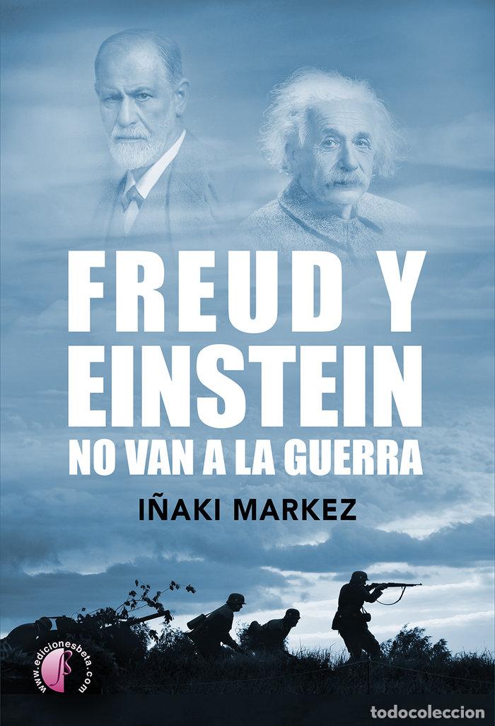 Libri: FREUD Y EINSTEIN NO VAN A LA GUERRA - MARKEZ, I&Ntilde;AKI