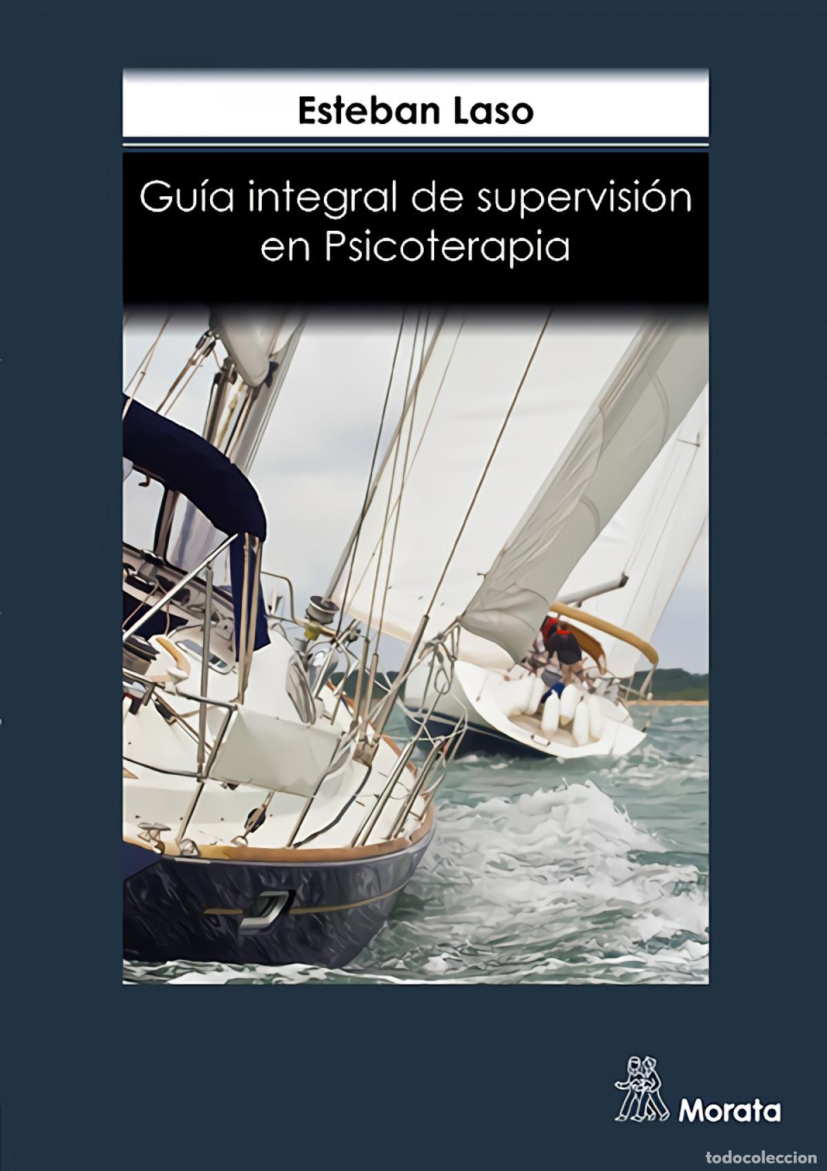 Libri: GU&Iacute;A INTEGRAL DE SUPERVISI&Oacute;N EN PSICOTERAPIA - Laso, Esteban