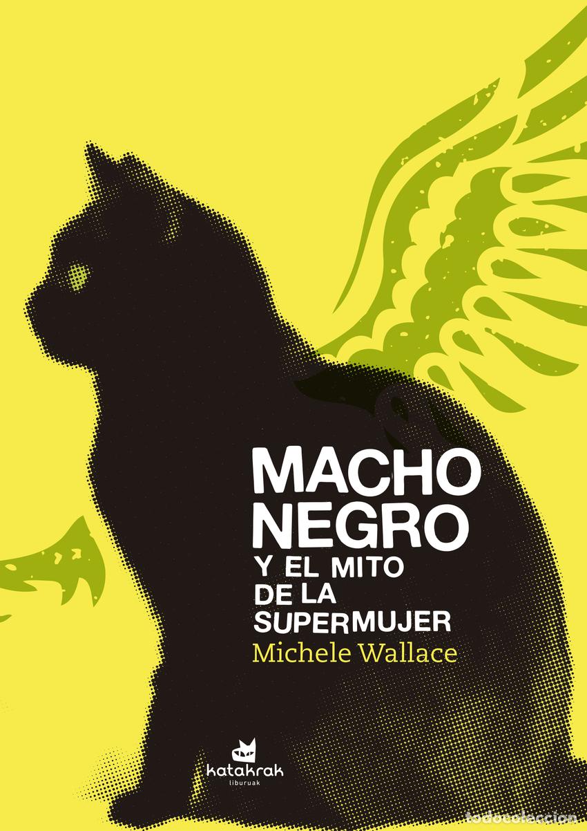 Libri: MACHO NEGRO Y EL MITO DE LA SUPERMUJER - Wallace, Michele